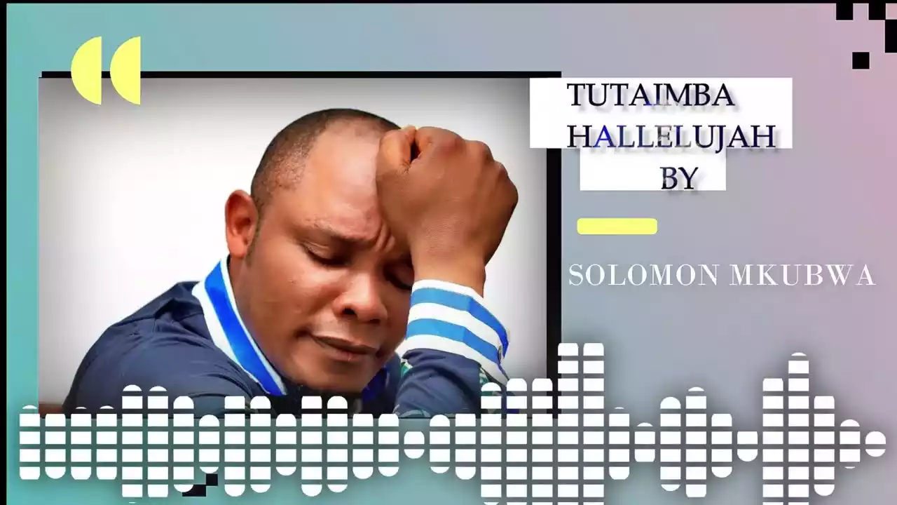 Solomon Mkubwa - Tutaimba Hallelujah Mp3 Download